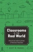 Classrooms in the Real World: Practical Advice from a Veteran Teacher (en Inglés)