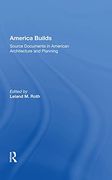 America Builds: Source Documents in American Architecture and Planning (en Inglés)