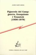 Figuerola del Camp: Guerra, Franquisme i Transició (1936-1979) (Treballs D'investigació) (en Catalán)