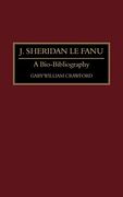 J. Sheridan le Fanu: A Bio-Bibliography 