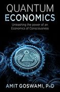 Quantum Economics: Unleasing the Power of an Economics of Consciousness