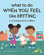 What to do When you Feel Like Hitting: A no Hitting Book for Toddlers 