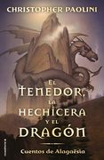El tenedor, la hechicera y el dragón (Ciclo El Legado): Cuentos de Alagaësia (in Spanish)
