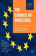 The Council of Ministers (The European Union Series) (en Inglés)