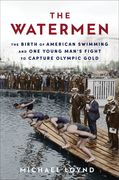 The Watermen: The Birth of American Swimming and One Young Man's Fight to Capture Olympic Gold (en Inglés)