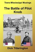 The Battle of Pilot Knob (Trans-Mississippi Musings) (Volume 1)