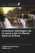 Inventario hidrológico de la cuenca del río Mereb-Gash en Eritrea (in Spanish)