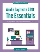Adobe Captivate 2019: The Essentials (4th Edition) (en Inglés)