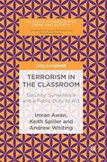 Terrorism in the Classroom: Security, Surveillance and a Public Duty to act (Palgrave Studies in Risk, Crime and Society) 