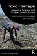 Toxic Heritage (Key Issues in Cultural Heritage) (en Inglés)