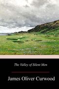 The Valley of Silent Men (en Inglés)