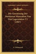 Die Gewinnung Der Nutzbaren Mineralien Von Den Lagerstatten V1 (1907) (en Alemán)