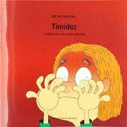 Que me Dices De-- Habilidades Sociales: Timidez. Cuaderno de Actividades