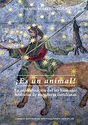 Ï¿ ½Es un Animal! La Animalizaciï¿ ½N del ser Humano: Historias de Mï¿ ½Taforas Cotidianas (in Spanish)