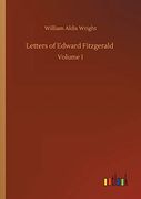 Letters of Edward Fitzgerald: Volume 1 (en Inglés)