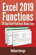 Excel 2019 Functions: 70 Top Excel Functions Made Easy (en Inglés)