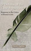 A Defense of the Church Institute: Response to the Critics of Bound to Join (en Inglés)