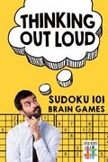 Thinking Out Loud Sudoku 101 Brain Games (en Inglés)