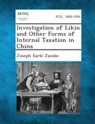 Investigation of Likin and Other Forms of Internal Taxation in China (en Inglés)