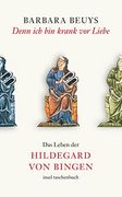 Denn ich bin Krank vor Liebe: Das Leben der Hildegard von Bingen (Insel Taschenbuch) (en Alemán)