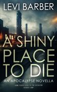 A Shiny Place to Die