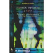 NARRACION EXPERIENCIA Y SUJETO. ESTRATEGIAS TEXTUALES EN SIETE AUTOBIOGRAFIAS MEXICANAS