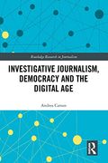 Investigative Journalism, Democracy and the Digital age (Routledge Research in Journalism) (en Inglés)