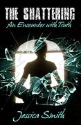 The Shattering: An Encounter With Truth (en Inglés)
