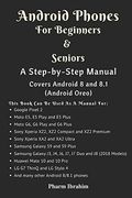 Android Phones for Beginners & Seniors: A Step-By-Step Manual (Covers Android 8 and 8. 1 (Android Oreo)) (en Inglés)