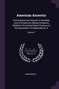 American Ancestry: Giving Name and Descent, in the Male Line, of Americans Whose Ancestors Settled in the United States Previous to the D (en Inglés)