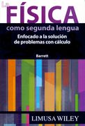 La Fisica Como Segunda Lengua: Enfocado a la Solucion de Problema s con Calculo (in Spanish)