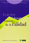 La gestión del deporte a través de la calidad (Biblioteca del gestor deportivo)