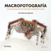 Macrofotografía: Consigue Realizar 50 Imágenes Espectaculares