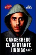 Canserbero el Cantante Indigo: El Libro de Canserbero la Historia no Autorizada