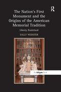 The Nation's First Monument and the Origins of the American Memorial Tradition: Liberty Enshrined