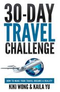 30-Day Travel Challenge: How to Make Your Travel Dreams a Reality (en Inglés)