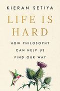 Life is Hard: How Philosophy can Help us Find our way (en Inglés)