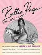 Bettie Page: The Lost Years: An Intimate Look at the Queen of Pinups, Through her Private Letters & Never-Published Photos (en Inglés)