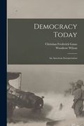 Democracy Today: an American Interpretation (en Inglés)