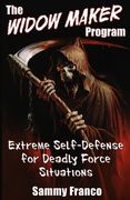The Widow Maker Program: Extreme Self-Defense for Deadly Force Situations 