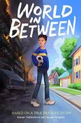 World in Between: Based on a True Story: Based on a True Refugee Story (en Inglés)