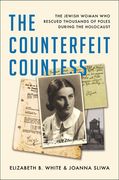 The Counterfeit Countess: The Jewish Woman Who Rescued Thousands of Poles During the Holocaust (en Inglés)