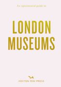 An Opinionated Guide to London Museums