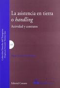 Asistencia en tierra o handling, la - actividad y contratos (Derecho Del Transporte)
