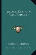 life and death in rebel prisons (en Inglés)