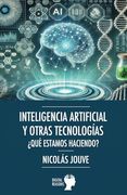 Inteligencia Artificial y Otras Tecnologías. Qué Estamos Haciendo? (in Spanish)