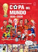 la historia de los mundiales ilustrada COPA DEL MUNDO 1930-2026  (Spanish) / The Illustrated History of World Cup 1930 - 2026