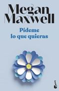 Pídeme lo que Quieras: Serie Pídeme lo que Quieras 1 (Biblioteca Megan Maxwell)