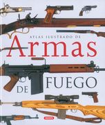 Atlas Ilustrado de Armas de Fuego Militares y Deportivas del Sigl o xx
