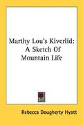 marthy lou's kiverlid: a sketch of mountain life (en Inglés)